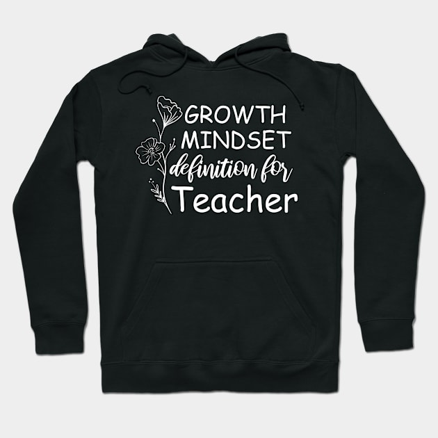 Growth Mindset Definition Quotes Entrepreneur Gifts School For Men Or Women, Boys And Girls, For Teacher Hoodie by printalpha-art